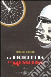 La bicicletta di Mussolini. Nel 1936, con la vittoria sull'Etiopia e la creazione dell'Impero... libro di Longeri Stefano