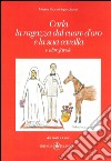 Carla la ragazza dal cuore d'oro e la sua cavalla. E altre favole. Ediz. illustrata libro di Faccini Squicciarini Marina