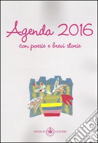 Agenda 2016 con poesie e brevi storie libro
