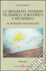 Le origini del pensiero filosofico, scientifico e metafisico libro