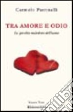 Tra amore e odio. Lo specchio maledetto dell'uomo libro