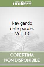 Navigando nelle parole. Vol. 13 libro