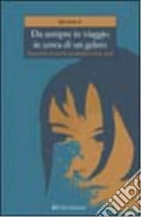 Da sempre in viaggio in cerca di un gelato. Racconti di storie probabilmente vere libro