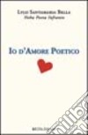 Io d'amore poetico libro