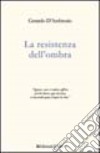 La resistenza dell'ombra libro