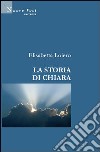 La storia di Chiara libro