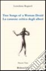 Tree songs of a woman druid-La canzone celtica degli alberi. Ediz. bilingue libro