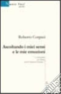 Ascoltando i miei sensi e le mie emozioni libro