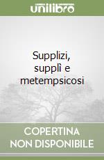 Supplizi, supplì e metempsicosi libro