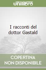 I racconti del dottor Gastald libro