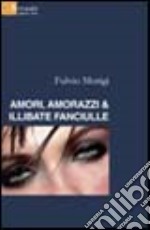 Amori, amorazzi e illibate fanciulle libro