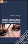 Amori, amorazzi e illibate fanciulle libro di Morigi Fulvio