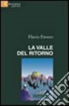 La valle del ritorno libro di Favero Flavio