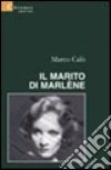 Il marito di Marlene libro di Calò Marco