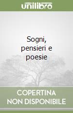 Sogni, pensieri e poesie libro