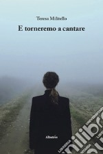 E torneremo a cantare libro