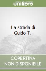 La strada di Guido T. libro