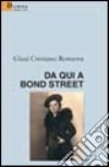 Da qui a Bond Street libro