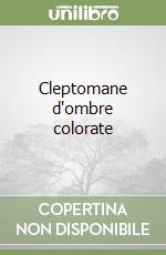 Cleptomane d'ombre colorate libro