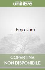 ... Ergo sum