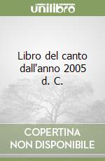 Libro del canto dall'anno 2005 d. C.