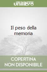 Il peso della memoria libro