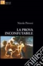 La prova inconfutabile libro