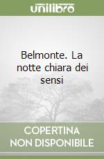 Belmonte. La notte chiara dei sensi libro