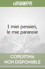 I miei pensieri, le mie paranoie libro