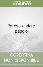 Poteva andare peggio