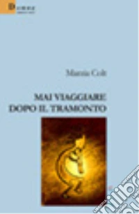 Mai viaggiare dopo il tramonto libro