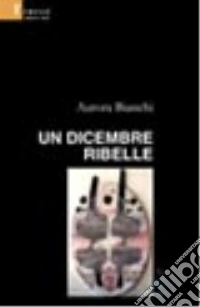 Un dicembre ribelle libro