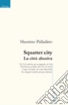 Squatter city. La città abusiva libro