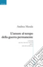 L'amore al tempo della guerra permanente libro