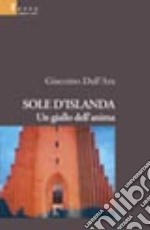 Sole d'Islanda. Un giallo dell'anima libro