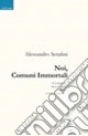 Noi, comuni immortali