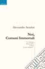 Noi, comuni immortali libro