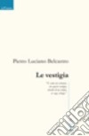 Le vestigia libro di Belcastro Pietro Luciano