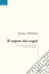 Il sapore dei sogni libro di Malfatto Jessica