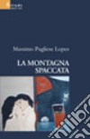 La montagna spaccata libro di Pugliese Lopez Massimo