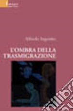 L'ombra della trasmigrazione libro