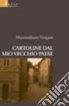 Cartoline dal mio vecchio paese libro di Vergani Massimiliano