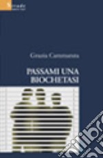 Passami una biochetasi libro