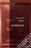 Alter ego libro di Maggia Alessandra