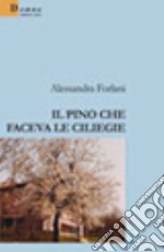 Il pino che faceva le ciliegie