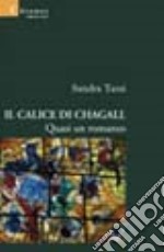 Il calice di Chagall. Quasi un romanzo libro