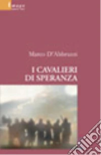 I cavalieri di Speranza libro