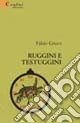 Ruggini e testuggini