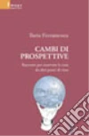 Cambi di prospettive. Racconti per osservare le cose da altri punti di vista libro di Ferramosca Ilaria