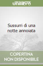 Sussurri di una notte annoiata libro